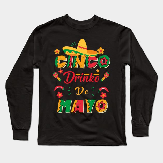 Cinco Drinko de Mayo Party Funny Mexican Fiesta 5 De Mayo Long Sleeve T-Shirt by aimed2
